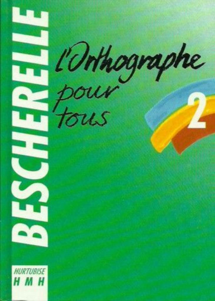 Bescherelle 2: L'Orthographe pour tous, Enlèvement ou Envoi, Alpha, Comme neuf, Autres niveaux