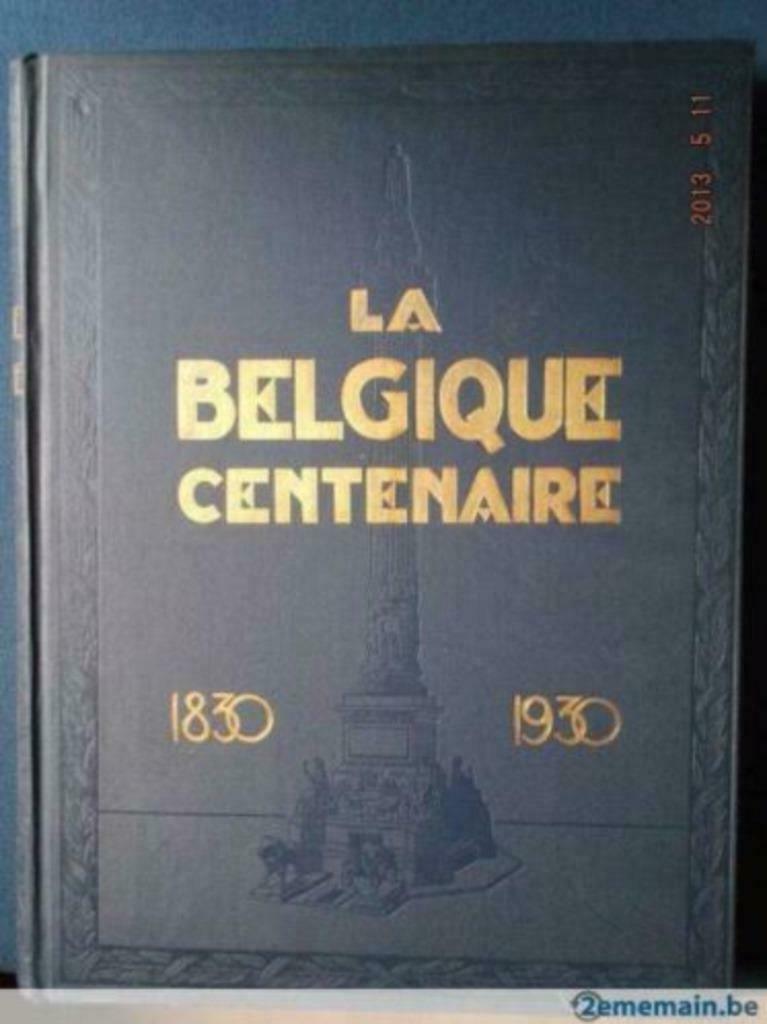 La belgique centenaire 1830-1930, Livres, Enlèvement ou Envoi, Comme neuf