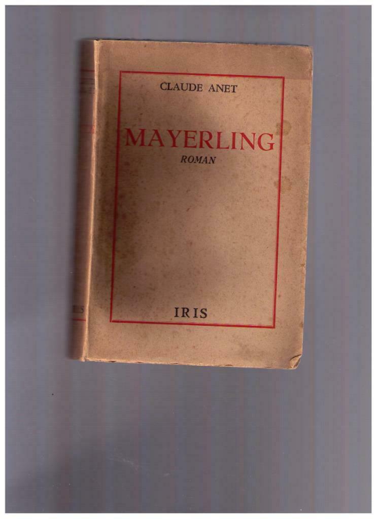 MAYERLING, roman de Claude Anet - Ed. IRIS 1944, Enlèvement ou Envoi, Utilisé, Autres sujets/thèmes, Claude Anet