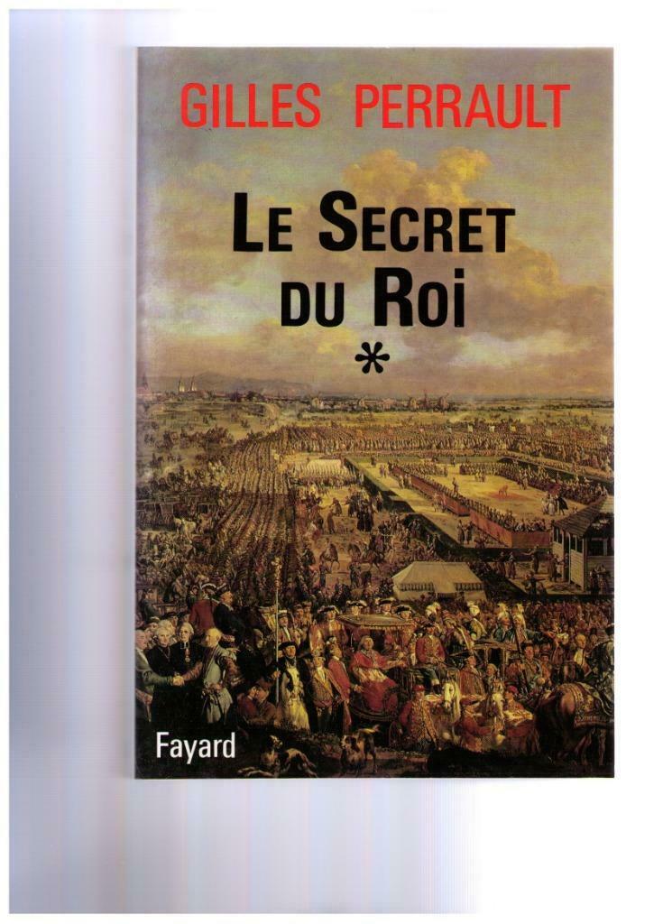 Le secret du Roi, de Gilles Perrault-  Fayard 1992, Boeken, Geschiedenis | Nationaal, Zo goed als nieuw, Ophalen of Verzenden
