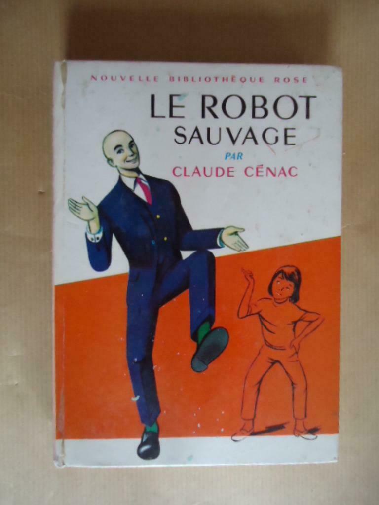 CLAUDE CENAC LE ROBOT SAUVAGE- NOUVELLE BIBLIOTHEQUE ROSE HA, Enlèvement ou Envoi, Utilisé