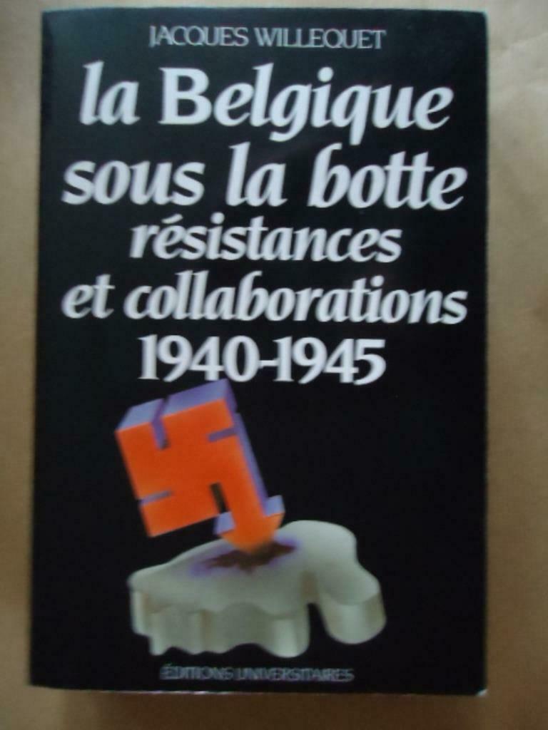JACQUES WILLEQUET LA BELGIQUE SOUS LA BOTTE RESISTANCES ET C, Ophalen of Verzenden, Gelezen