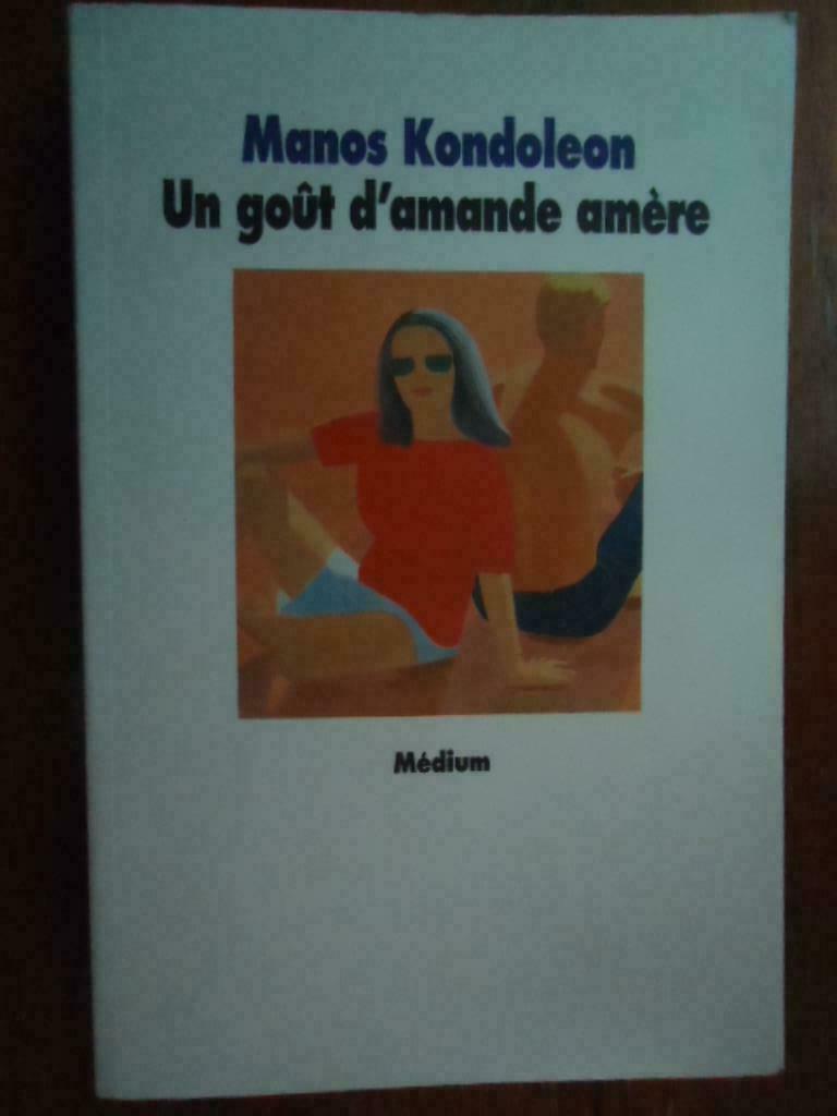 MANOS KONDOLEON - UN GOÛT D'AMANDE AMERE, Enlèvement ou Envoi, Utilisé, Fiction