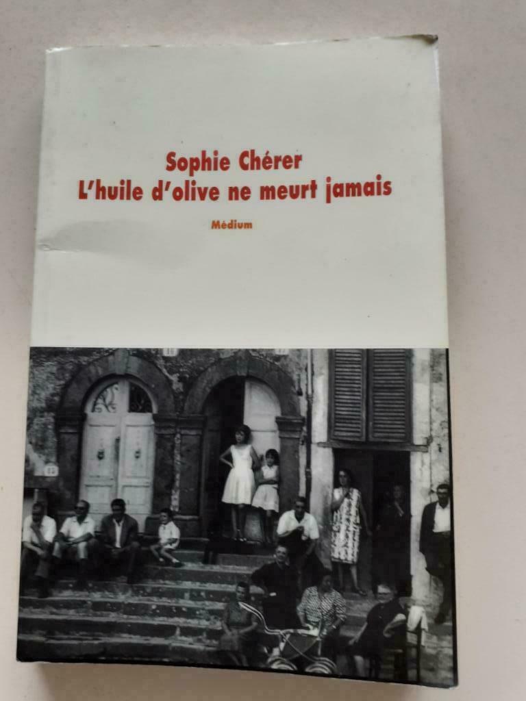 L huile d olive ne meurt jamais de Sophie Cherer, Ophalen of Verzenden, Zo goed als nieuw