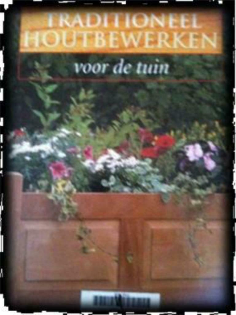 Traditioneel houtbewerken voor de tuin, Ophalen of Verzenden, Gelezen, Houtbewerking