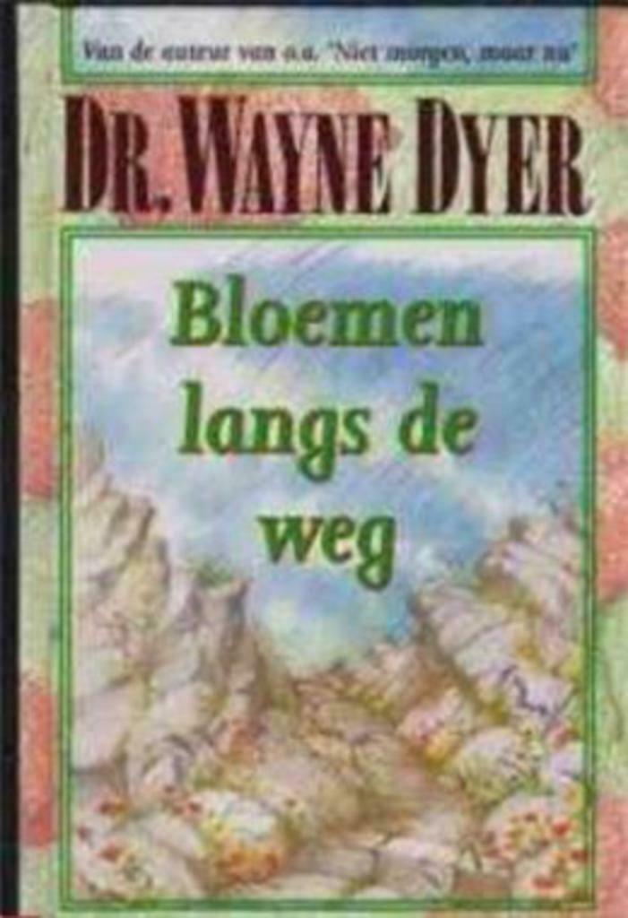 Bloemen langs de weg, Dr.Wayne Dyer, Boeken, Ophalen of Verzenden, Gelezen