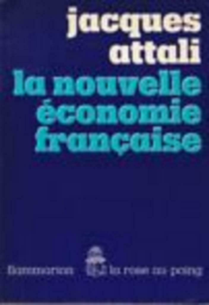 Jacques Attali, La nouvelle économie Française., Enlèvement ou Envoi, Comme neuf, Politique