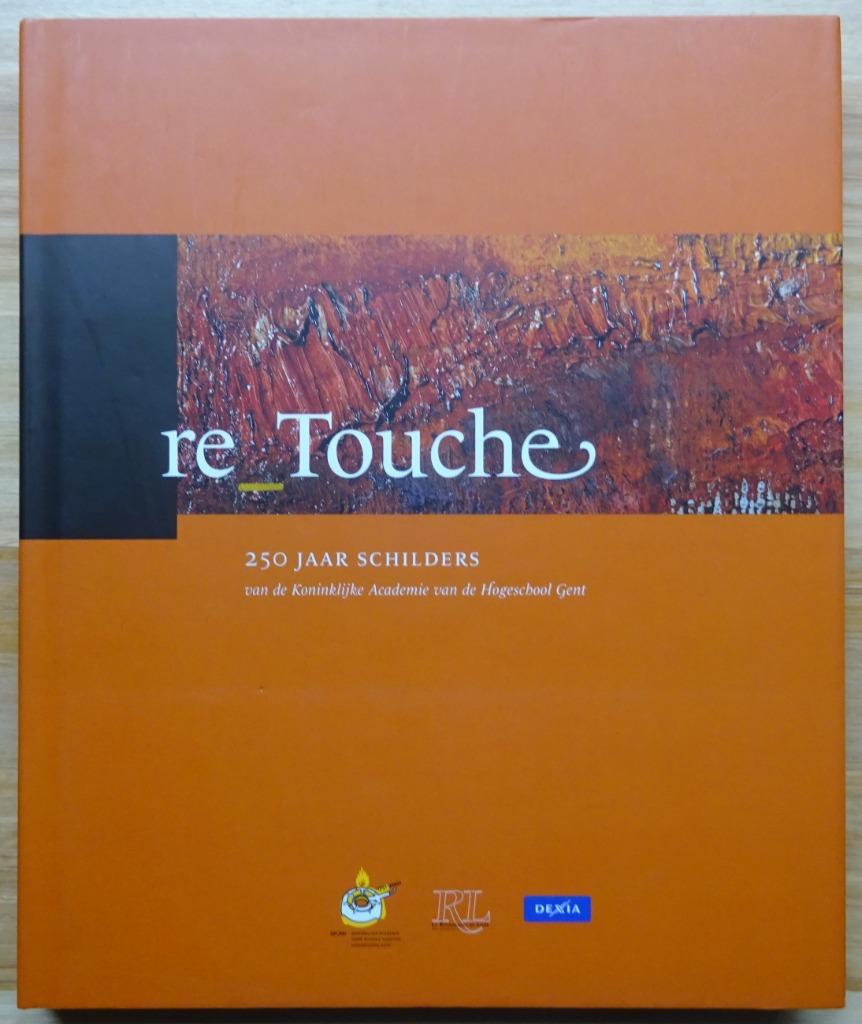 re_Touche, 250 jaar schilders van de Academie van Gent, 2001, Boeken, Kunst en Cultuur | Beeldend, Zo goed als nieuw, Schilder- en Tekenkunst