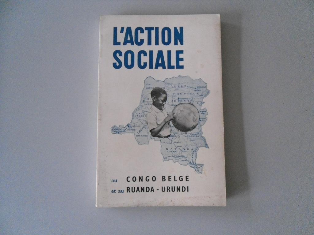 L' Action sociale au Congo belge et au Ruanda - Urundi, Boeken, Geschiedenis | Nationaal, Ophalen of Verzenden, 20e eeuw of later