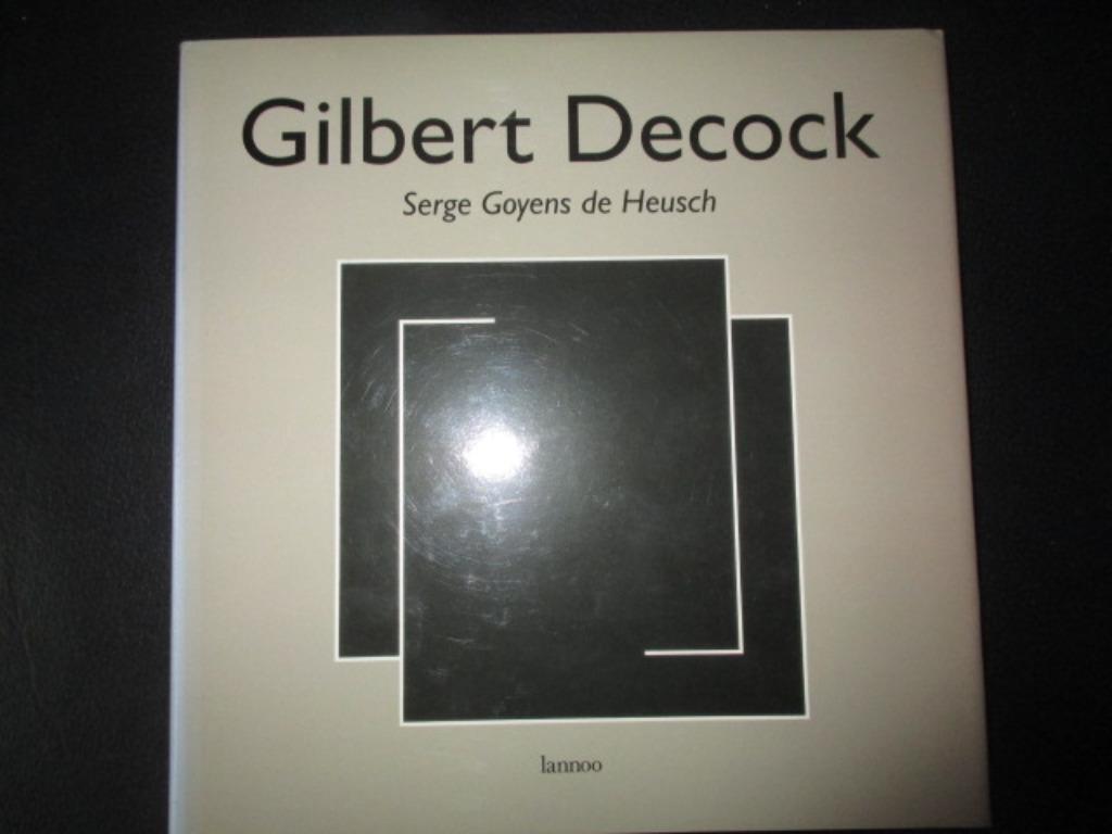 Kunstboek Gilbert Decock 1995, Serge goyens de heusch, Ophalen of Verzenden, Zo goed als nieuw, Schilder- en Tekenkunst