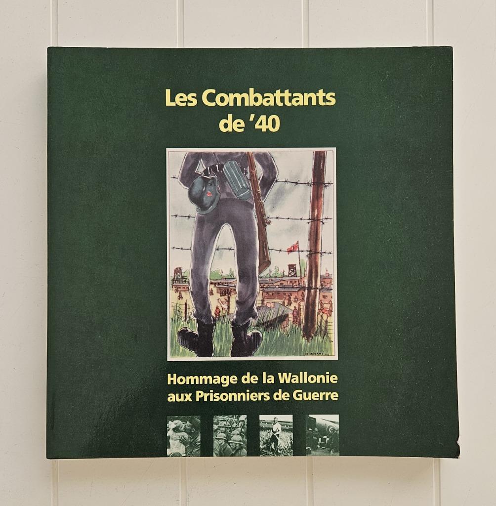 Les Combattants de '40 : Hommage de la Wallonie aux Prisonni, Enlèvement ou Envoi, Deuxième Guerre mondiale, COLLECTIF, Utilisé