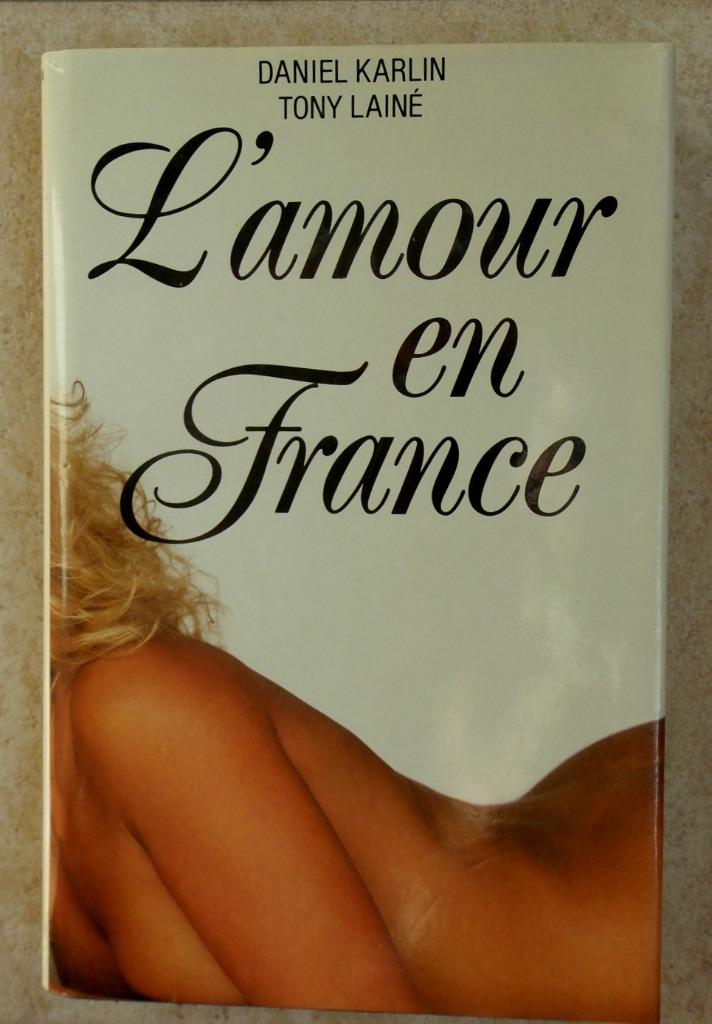 Livre  L'Amour en France " DANIEL Karlin & Tony Lainé  ", Enlèvement ou Envoi, Utilisé, Daniel Karlin