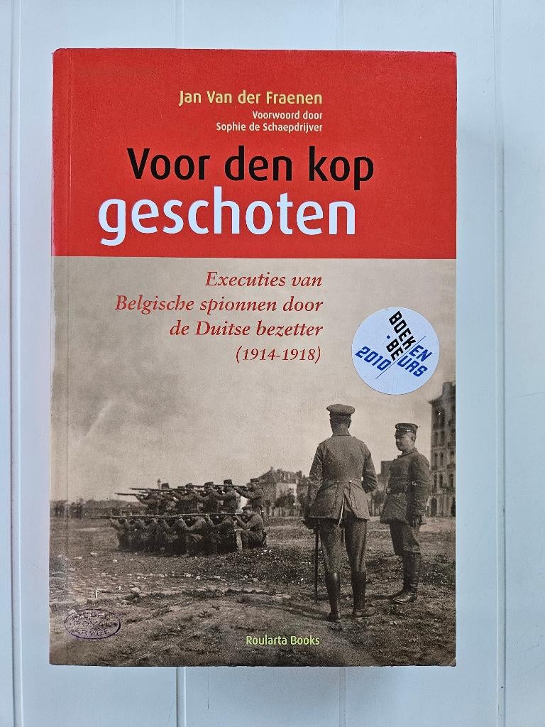 Voor den Kop Geschoten: Executies van Belgische Spionnen, Jan Van der Fraenen, Ophalen of Verzenden, Zo goed als nieuw, Voor 1940