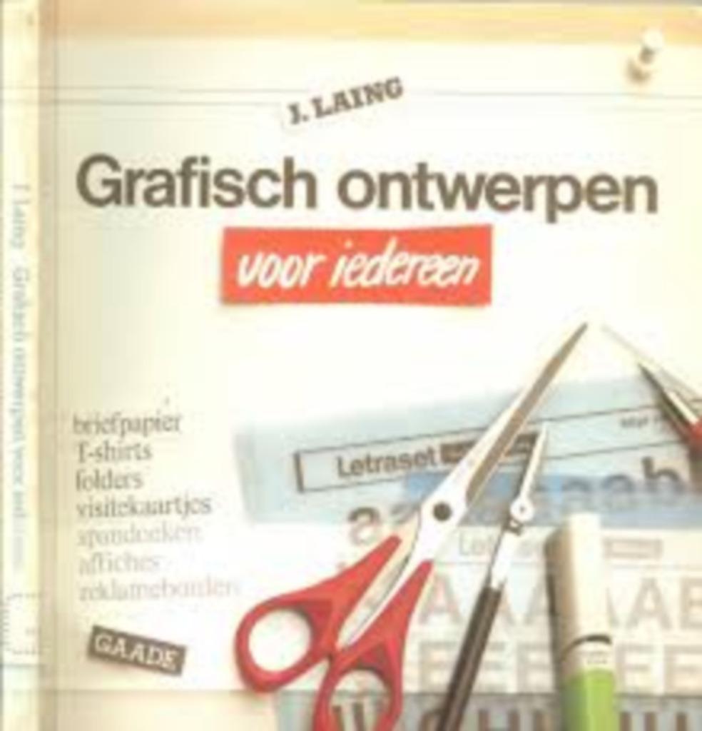 Grafisch ontwerpen voor iedereen|Laing|Gaade & co 9060174518, Boeken, Advies, Hulp en Training, Zo goed als nieuw, Ophalen of Verzenden