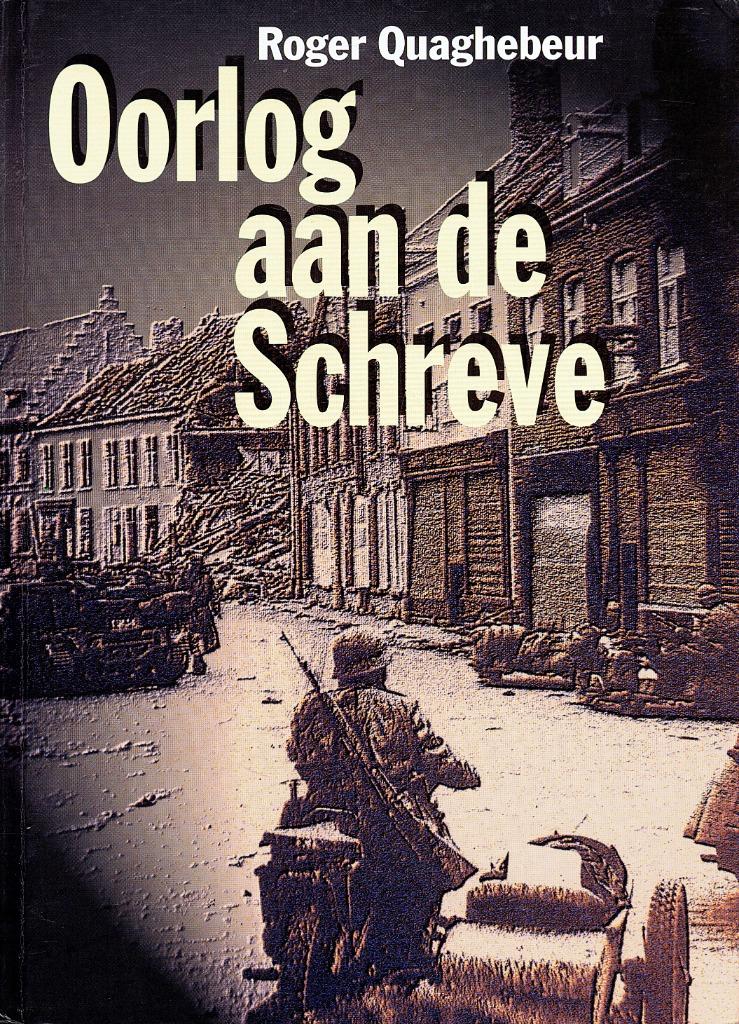 Oorlog aan de Schreve, Roger Quaghebeur, Livres, Guerre & Militaire, Utilisé, Armée de terre, Deuxième Guerre mondiale, Enlèvement ou Envoi