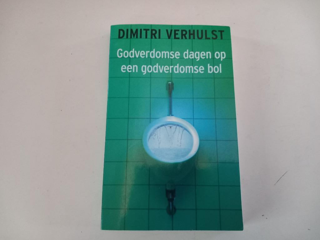 Boek Dimitri Verhulst Godverdomse dagen Roman Literatuur, Ophalen of Verzenden, Dimitri Verhulst, België