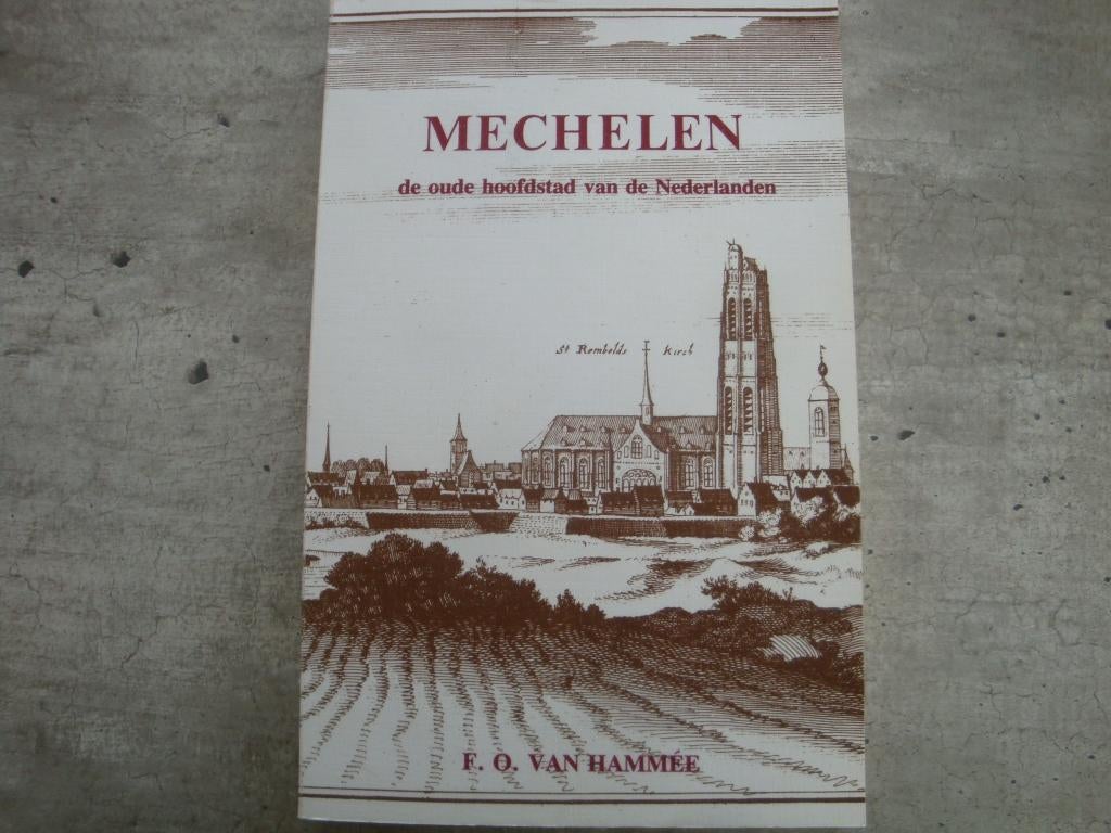 MECHELEN DE OUDE HOOFDSTAD VAN DE NEDERLANDEN, Ophalen of Verzenden
