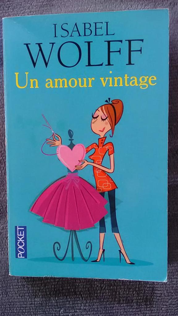 "Un amour vintage" Isabel Wolff 2009, Enlèvement ou Envoi, Neuf, Isabel Wolff