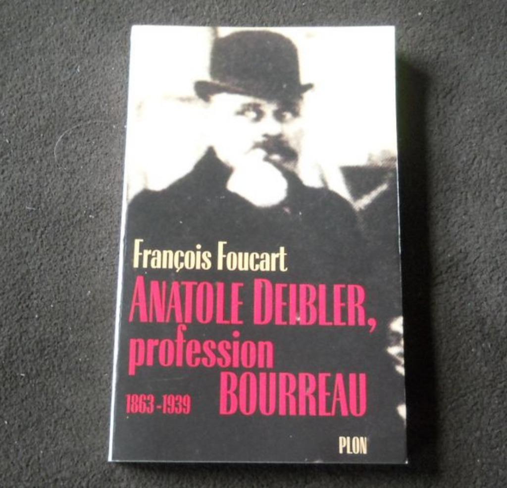 Anatole Deibler (F. Foucart) Profession Bourreau 1863-1939, Ophalen of Verzenden, Gelezen, Europa