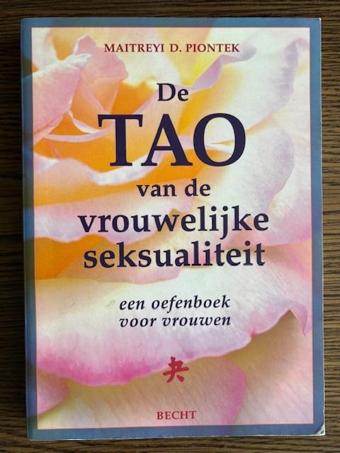 De TAO van de vrouwelijke seksualiteit. Maitreyi D. Piontek, Ophalen, Nieuw