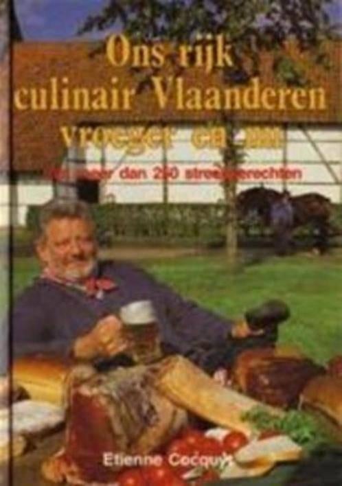boek: ons rijk culinair Vlaanderen vroeger en nu/Et.Cocquyt, Boeken, Ophalen of Verzenden, Zo goed als nieuw