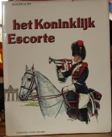 RIJKSWACHT HET KONINKLIJKE ESCORTE  BOEK  ANDRE GRISARD1982, Verzenden, Rijkswacht, Boek of Tijdschrift