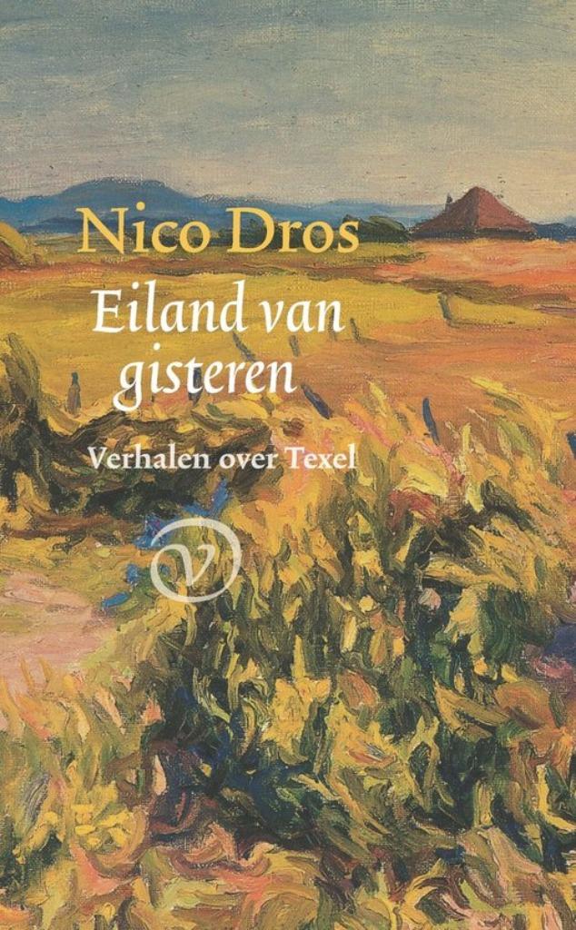 Eiland van gisteren Verhalen over Texel Nico Dros, Ophalen of Verzenden, Nieuw