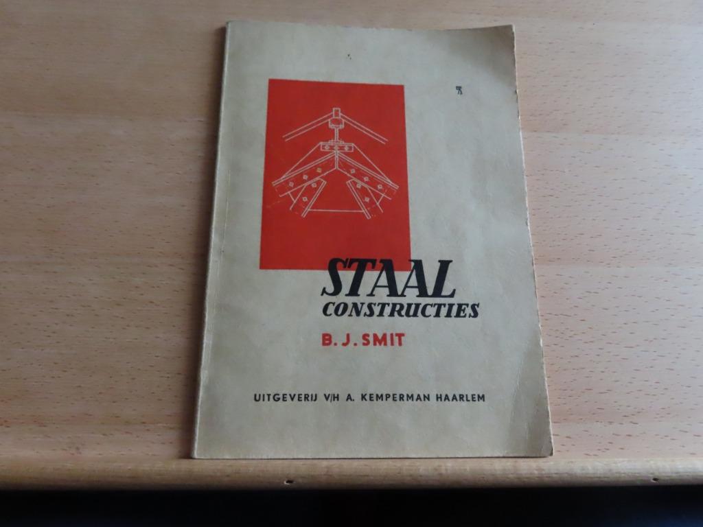 Staal constructies – B.J. Smit  Uitgeverij : A. Kemperman Ta, Boeken, B.J. Smit, Ophalen of Verzenden, Metaaltechniek, Gelezen