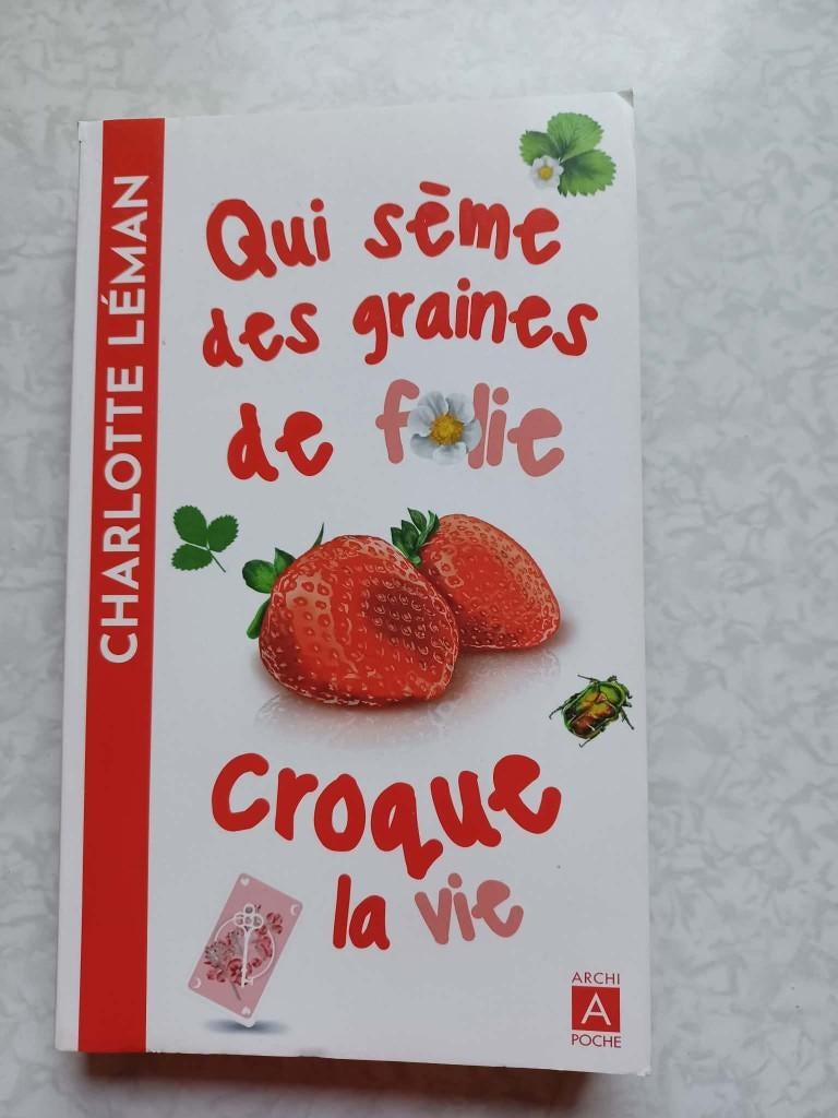 Charlotte Léman- Qui sème des graines de folie croque la vie, Ophalen, Gelezen