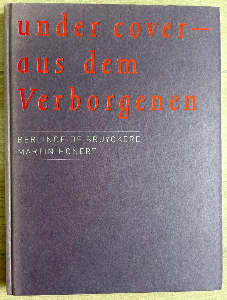 Berlinde De Bruyckere & Martin Honert: Under Cover, Ophalen of Verzenden, Gelezen, Beeldhouwkunst