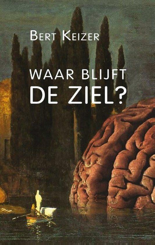 Te Koop Boek WAAR BLIJFT DE ZIEL? Bert Keizer, Boeken, Filosofie, Metafysica of Natuurfilosofie, Ophalen of Verzenden, Zo goed als nieuw