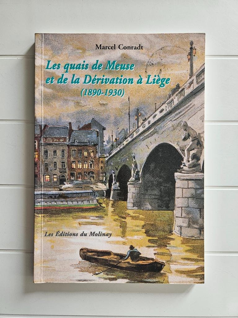 Les quais de Meuse et de la dérivation à Liège : 1890-1930, Enlèvement ou Envoi, Utilisé, Marcel Conradt