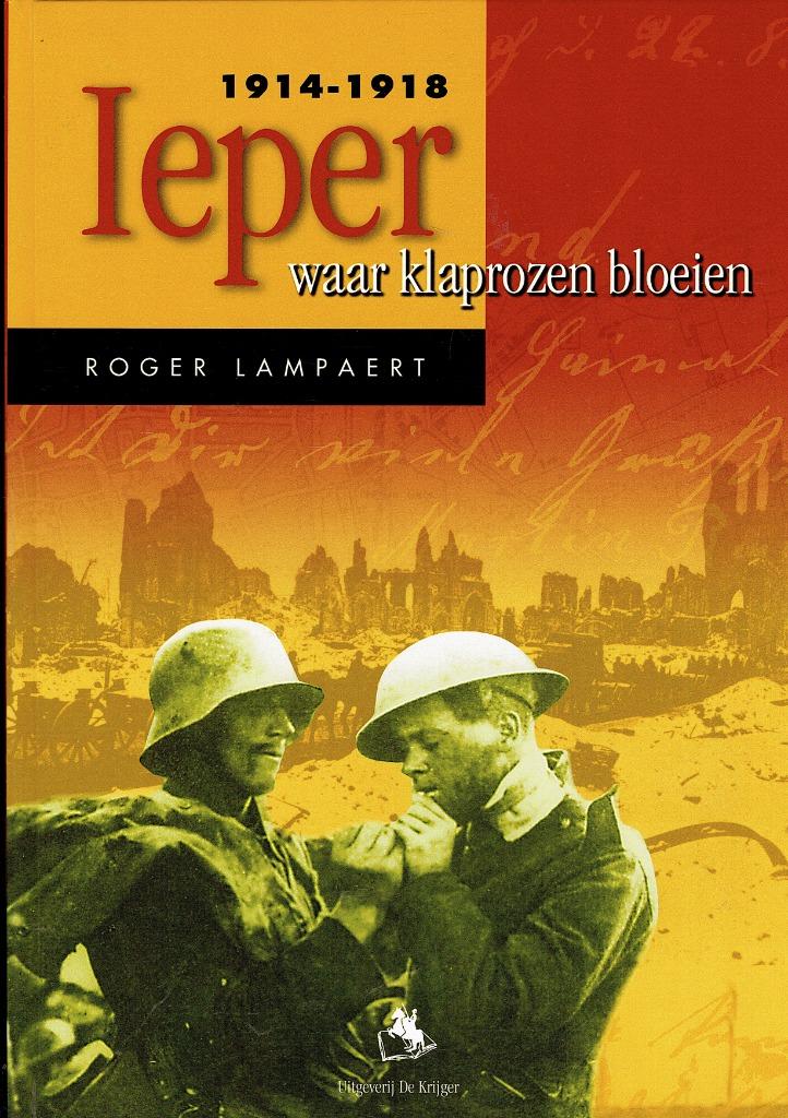 Ieper 1914-1918 - waar klaprozen bloeien.De Krijger,Lampaert, Roger Lampaert, Enlèvement ou Envoi, Avant 1940, Comme neuf