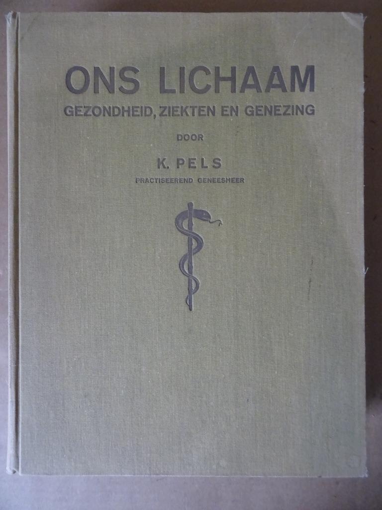 K. Pels Ons lichaam Gezondheid ziekte en genezing 1e d 1932, Boeken, Gezondheid, Dieet en Voeding, Zo goed als nieuw, Ziekte en Allergie