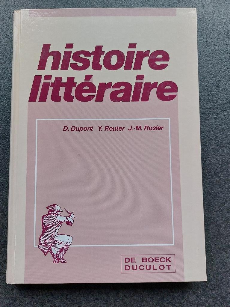 Histoire littéraire de Dupont Reuter Rosier De Boeck éditeur, Français, Comme neuf, Enlèvement, Secondaire