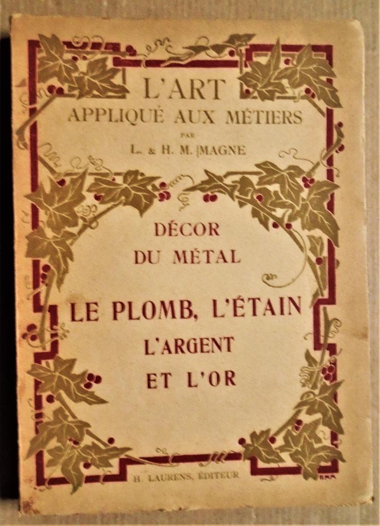 L'Art aux Métiers: Métal, Plomb, Etain, Argent, Or - 1922, Enlèvement ou Envoi, Utilisé, L. Magne & H.-M. Magne