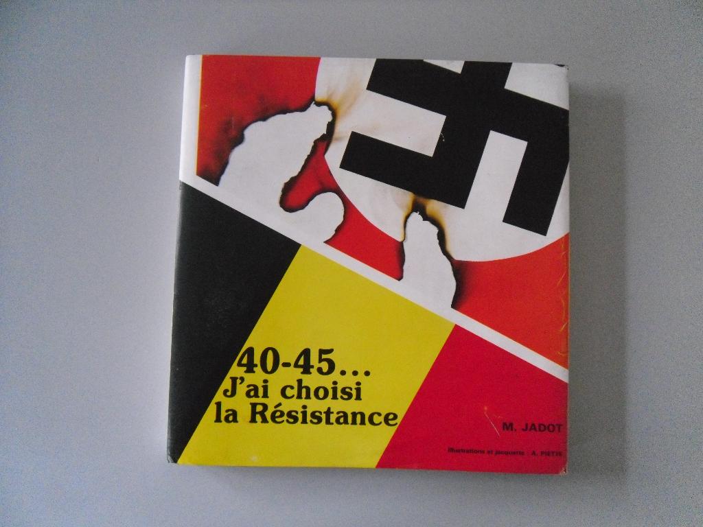 40-45... j'ai choisi le résistance, Livres, Enlèvement ou Envoi, Maurice JADOT, Deuxième Guerre mondiale, Utilisé