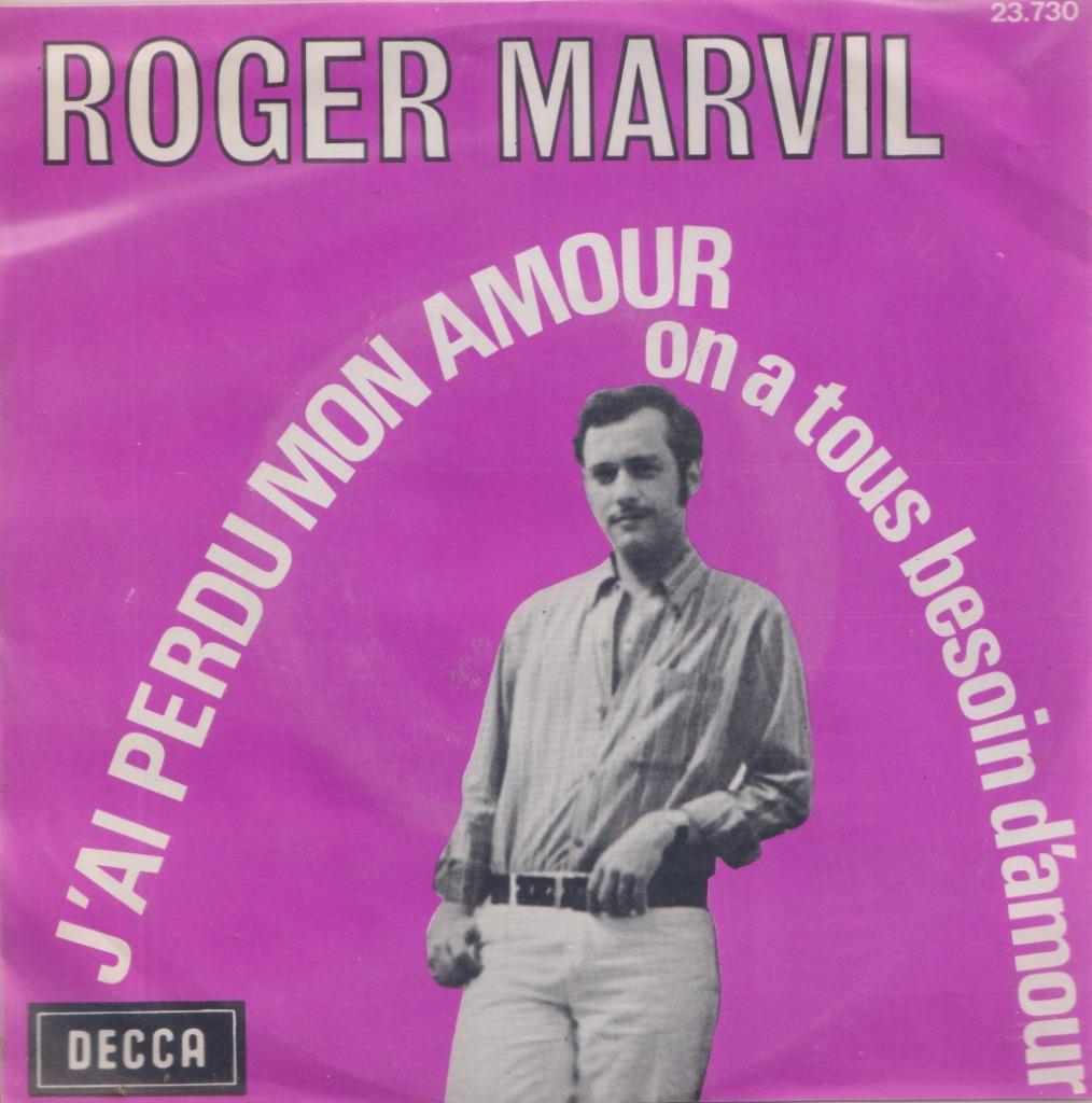 Roger Marvil - J'ai perdu mon amour / On a tous besoin d'amo, Enlèvement ou Envoi, Single, Utilisé, Pop
