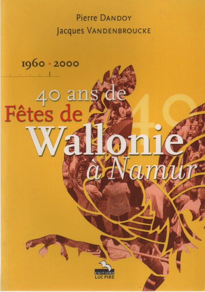 40 ans de Fêtes de Wallonie à Namur ( 1960-2000), Livres, Enlèvement ou Envoi, Neuf, Vandenbroucke et Dandoy