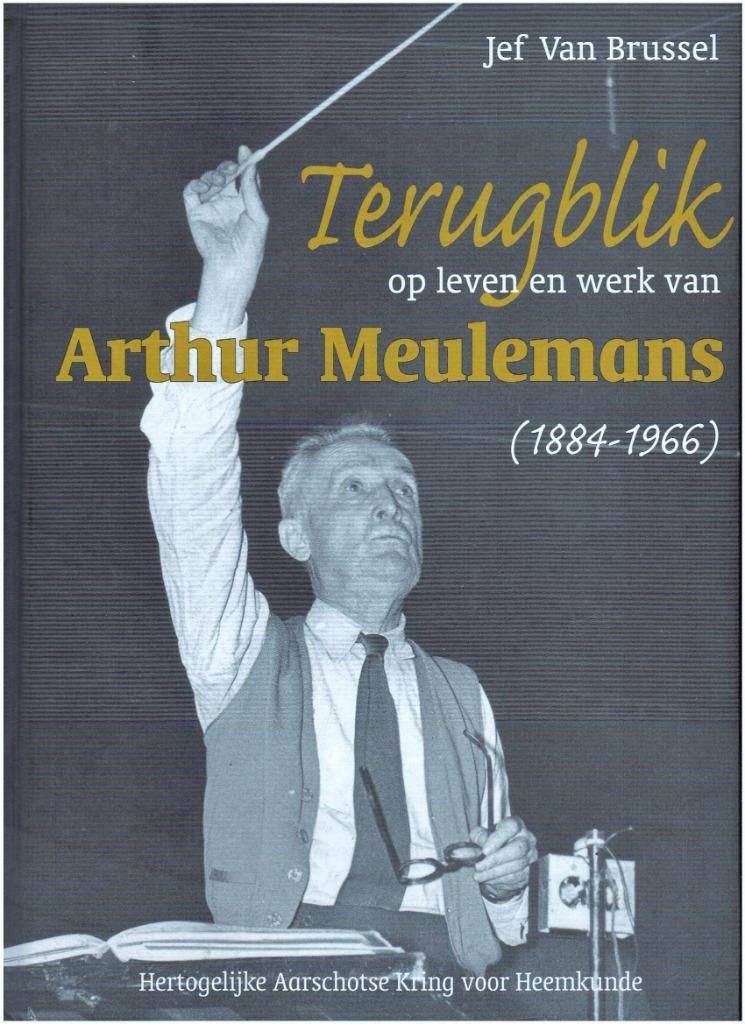 Terugblik. Leven en werk van toondichter A.Meulemans. Aarsch, Boeken, Geschiedenis | Stad en Regio, 20e eeuw of later, Ophalen of Verzenden
