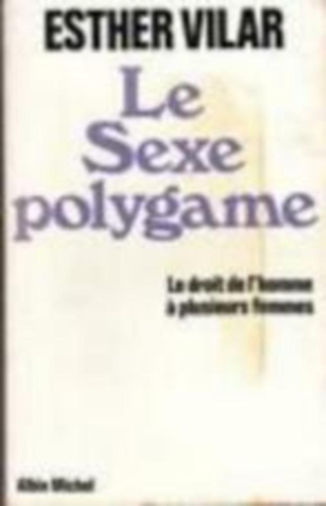 Le Sexe polygame. Le droit de l'homme à plusieurs femmes., Livres, Enlèvement ou Envoi, Comme neuf, Psychologie sociale, Esther Vilar