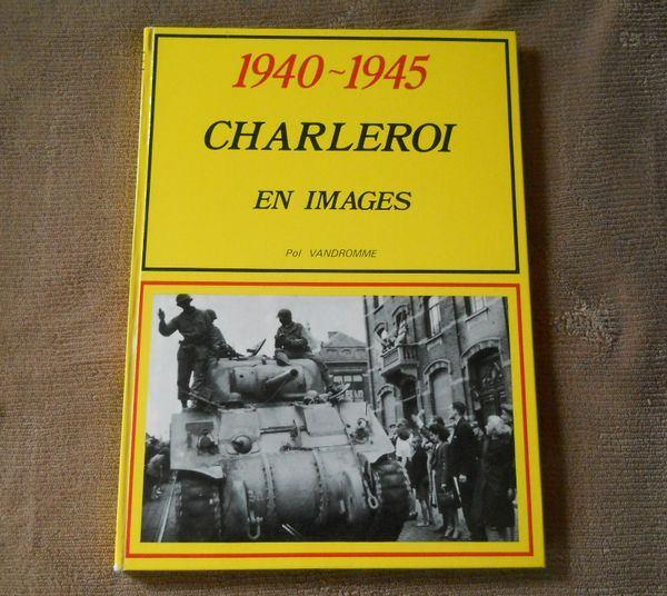 Charleroi en images 1940 - 1945  (Pol Vandrommme), Enlèvement ou Envoi, Deuxième Guerre mondiale, Utilisé