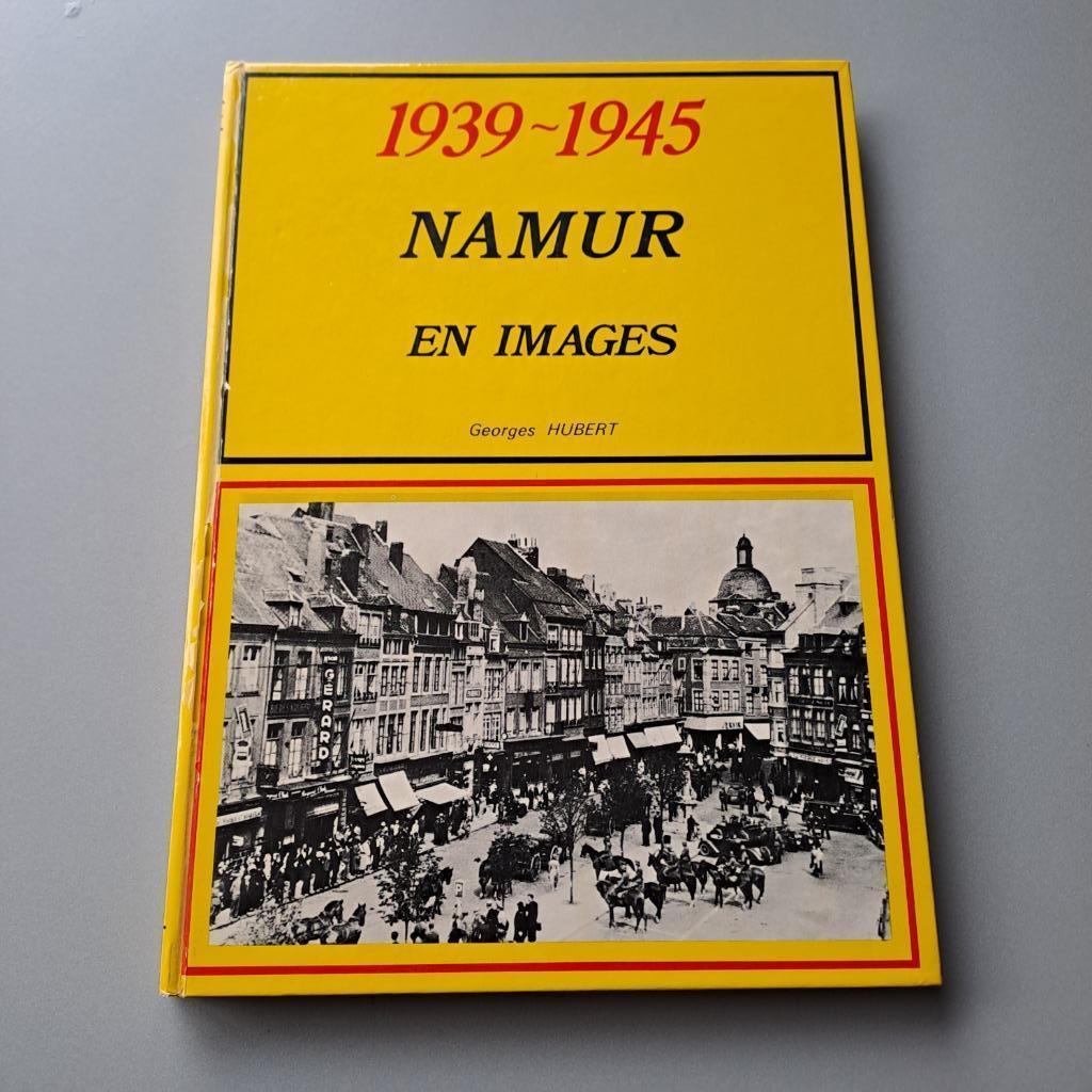 Georges Hubert - 1939 - 1945 Namur en images, Enlèvement ou Envoi
