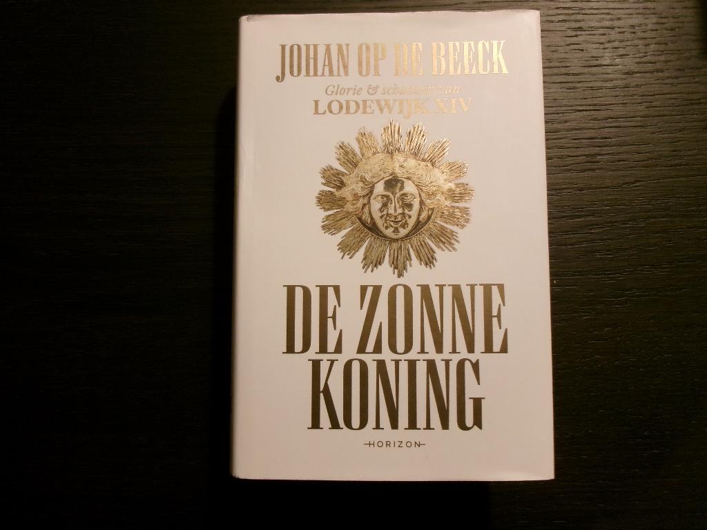 De zonnekoning  - Johan Op de Beeck-, Boeken, Ophalen of Verzenden