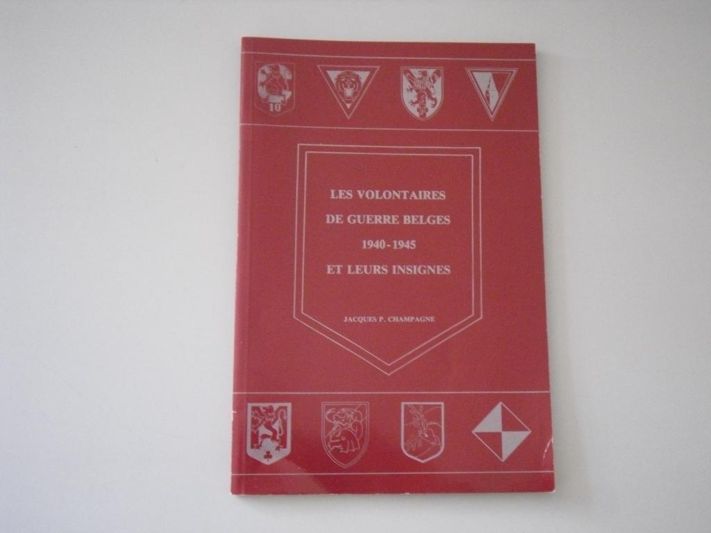 Les Volontaires de Guerre Belges 1940-1945 et leurs insignes, Livres, Enlèvement ou Envoi, Jacques P. CHAMPAGNE, Deuxième Guerre mondiale