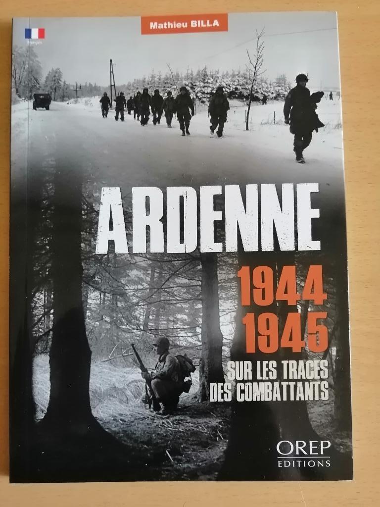 Ardenne 1944-1945 de Mathieu Billa, Livres, Guerre & Militaire, Comme neuf, Deuxième Guerre mondiale, Enlèvement ou Envoi