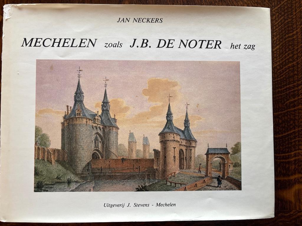 Mechelen zoals J.B. De Noter het zag (2), Ophalen of Verzenden, Gelezen, Jan Neckers