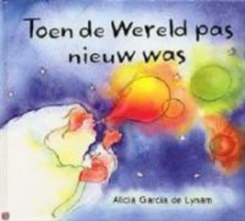 Toen de wereld pas nieuw was - Alicia Garcia de Lynam, Boeken, Godsdienst en Theologie, Ophalen of Verzenden, Zo goed als nieuw