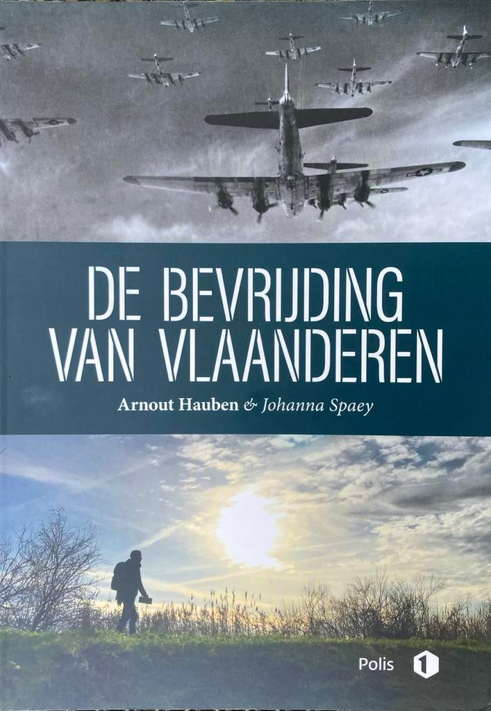 Arnout Hauben - De bevrijding van Vlaanderen, Ophalen of Verzenden, Zo goed als nieuw, Johanna Spaey; Arnout Hauben