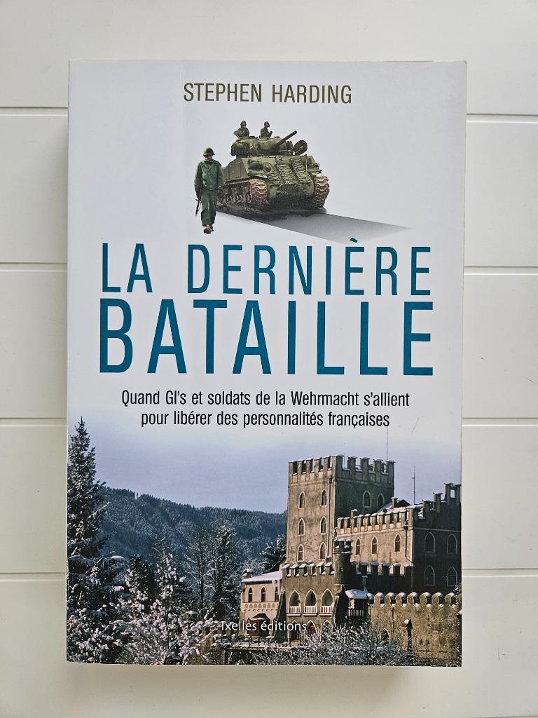 Het laatste gevecht: wanneer GI's en Wehrmacht-soldaten, Stephen Harding, Ophalen of Verzenden, Algemeen, Tweede Wereldoorlog